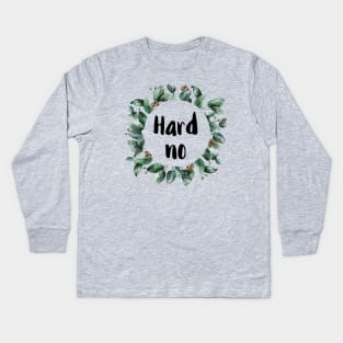 Hard No Kids Long Sleeve T-Shirt